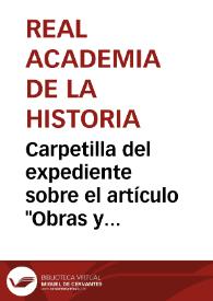 Carpetilla del expediente sobre el artículo "Obras y hallazgos en el Castillo de Loarre" de Ricardo del Arco. | Biblioteca Virtual Miguel de Cervantes