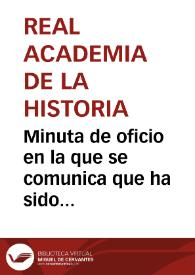 Minuta de oficio en la que se comunica que ha sido designado para examinar el trabajo de Ricardo del Arco "Obras y hallazgos en el Castillo de Loarre" para insertarlo en el Boletín, por fallecimiento de Adolfo Fernández Casanova. | Biblioteca Virtual Miguel de Cervantes