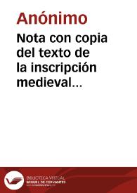 Nota con copia del texto de la inscripción medieval hallada en Utrera y descripción del momento del hallazgo. | Biblioteca Virtual Miguel de Cervantes