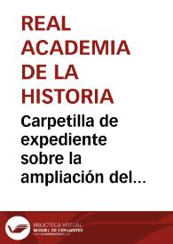 Carpetilla de expediente sobre la ampliación del trabajo de Rodrigo Fernández en relación a los restos mortales del Rey Alfonso VI | Biblioteca Virtual Miguel de Cervantes