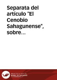 Separata del artículo "El Cenobio Sahagunense", sobre el rey Alfonso VI, publicado en el Boletín de la Real Academia en diciembre | Biblioteca Virtual Miguel de Cervantes