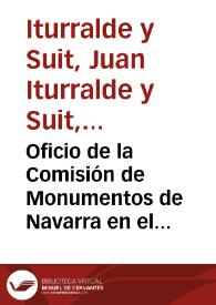 Oficio de la Comisión  de Monumentos de Navarra en el que se pide a la Real Academia de la Historia que intervenga para la cesión del abandonado Monasterio de Irache a la Diputación de Navarra siempre que se comprometa a respetar los valores históricos y artísticos del edificio. | Biblioteca Virtual Miguel de Cervantes