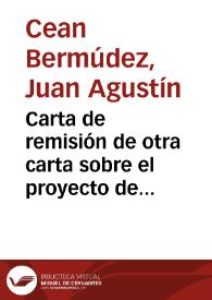 Carta de remisión de otra carta sobre el proyecto de esterar la Academia. Asimismo se comenta la visita de Murphy y Frerre para ver antigüedades romanas de Itálica y copiar inscripciones árabes y sobre los materiales necesarios para la obra de Ceán sobre arquitectura. | Biblioteca Virtual Miguel de Cervantes