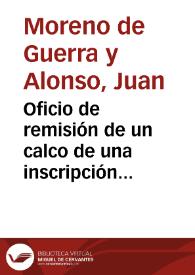 Oficio de remisión de un calco de una inscripción romana hallada en Villavieja (Puebla de Cazalla) y dos fragmentos de inscripciones funerarias romanas halladas en Punta de Vaca (Cádiz) que dona a la Real Academia de la Historia. | Biblioteca Virtual Miguel de Cervantes