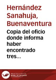 Copia del oficio donde informa haber encontrado tres lápidas romanas en el baluarte de Cadenas. Las lápidas, que iban a ser reutilizadas en la reedificación de la muralla, fueron trasladadas al Museo. También se llevaron al Museo, provenientes de otros lugares, un bajorelieve romano, luego reutilizado con una inscripción medieval y que finalmente sirvió de anaquel en una casa moderna; además, dos sepulcros romanos que se encontraban en la Catedral. Añade haber comprado para el Museo siete monedas de Adriano y Juliano el Apóstata. | Biblioteca Virtual Miguel de Cervantes