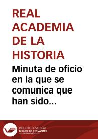 Minuta de oficio en la que se comunica que han sido presentadas a la Academia las copias de los oficios remitidos al Ayuntamiento de Talavera de la Reina en los que se solicitaba la conservación de la Puerta de Toledo y que el Cuerpo ha acordado lo conveniente para que no se repitan hechos de semejante naturaleza. | Biblioteca Virtual Miguel de Cervantes