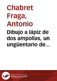 Dibujo a lápiz de dos ampollas, un ungüentario de vidrio y un fragmento de la boca de otro procedentes de la necrópolis saguntina localizada en la parte oriental de la ciudad. | Biblioteca Virtual Miguel de Cervantes