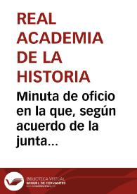 Minuta de oficio en la que, según acuerdo de la junta celebrada el 23 de Abril de 1858, la Real Academia de la Historia solicita al destinatario que hable con Antonio Ramón Zarco del Valle, Director de Ingenieros, para reunir datos sobre la demolición de las murallas de Sagunto. | Biblioteca Virtual Miguel de Cervantes