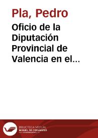 Oficio de la Diputación Provincial de Valencia en el que esta institución se ofrece a pagar los gastos que ocasione el cerramiento del teatro de Sagunto. | Biblioteca Virtual Miguel de Cervantes