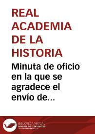 Minuta de oficio en la que se agradece el envío de tres litografías del palacio de los Duques de Mandas y del catálogo de piezas que han sido depositadas en el Museo Arqueológico de esa ciudad por parte de la Comisión de Monumentos de Valencia. | Biblioteca Virtual Miguel de Cervantes