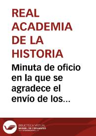 Minuta de oficio en la que se agradece el envío de los artículos publicados en la prensa local sobre la torre del Salvador, a raíz de la suspensión de su derribo. Se acuerda remitir la información a la Real Academia de Bellas Artes de San Fernando para que resuelva lo que estime oportuno. | Biblioteca Virtual Miguel de Cervantes