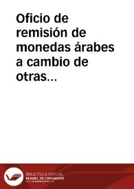 Oficio de remisión de monedas árabes a cambio de otras piezas del mismo tamaño y metal, útiles para él y solicita del Director la posibilidad de que le sea enviada una explicación de las monedas que la Academia ha intercambiado por las suyas. En postdata, le comunica que conoce a una persona que tiene una buena colección de monedas de plata de época imperial que podría interesar a la Academia. | Biblioteca Virtual Miguel de Cervantes