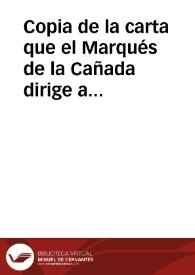 Copia de la carta que el Marqués de la Cañada dirige a Carbonell, y que éste remite a la Academia, aceptando el dictamen que los Sres. Flores y Acevedo han elaborado. El Marqués discute algunos asuntos relacionados con el contenido y el precio de su colección. | Biblioteca Virtual Miguel de Cervantes