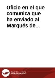 Oficio en el que comunica que ha enviado al Marqués de la Cañada su carta y, envía a su vez la respuesta del Marqués, que acepta la venta de su monetario, aunque sube un poco el precio ofrecido por la Academia. Recomienda que se cierre el trato lo antes posible ya que la diferencia entre ambos precios es muy corta y el monetario merece la pena. | Biblioteca Virtual Miguel de Cervantes