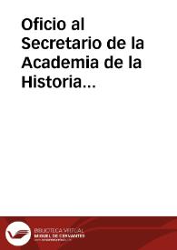 Oficio al Secretario de la Academia de la Historia comunicando que se trasladará a Cádiz para tratar con José Carbonell la forma de entrega de las monedas. Sugiere que Carbonell se acerque a Puerto de santa María para facilitar el proceso. | Biblioteca Virtual Miguel de Cervantes