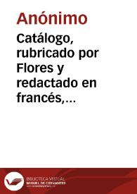 Catálogo, rubricado por Flores y redactado en francés, de las monedas de oro de época imperial del monetario del Marqués de la Cañada. Las piezas se fechan entre finales de la República romana y época bizantina. La colección consta de 120 monedas, aunque en nota final el Marqués apunta que no ha tenido nunca la última pieza que figura en el catálogo,  una moneda de Justiniano. La moneda republicana está catalogada según el catálogo de Morel. El catálogo titulado "Description d'une suite de Medailles Rares Imperiales d'or" está ordenado por orden cronológico, excepto al final donde aparecen mezcladas monedas imperiales y bizantinas. Cada moneda es descrita sumariamente: leyenda de anverso y reverso, tipos, cecas y grado de rareza. | Biblioteca Virtual Miguel de Cervantes