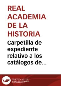 Carpetilla de expediente relativo a los catálogos de las monedas papales desde 1714 hasta 1764. En esta carpetilla se guardan las siguientes series: monedas pontificias, de cardenales, de reyes godos, de reyes de Castilla y de León y de reyes de Francia. | Biblioteca Virtual Miguel de Cervantes