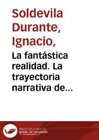 La fantástica realidad. La trayectoria narrativa de José María Merino y sus relatos breves / Ignacio Soldevila Durante | Biblioteca Virtual Miguel de Cervantes