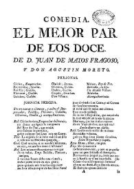 Comedia famosa. El mejor par de los doce / de Don Juan de Matos Fragoso y Don Agustin Moreto | Biblioteca Virtual Miguel de Cervantes