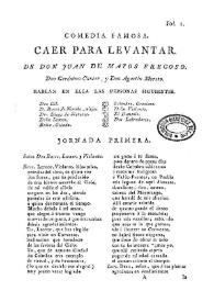 Comedia famosa Caer para levantar / de Don Juan Matos Fragoso, Don Gerónimo Cáncer, y Don Agustín Moreto | Biblioteca Virtual Miguel de Cervantes