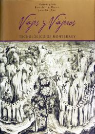 Viajes y viajeros / [Instituto Tecnológico y de Estudios Superiores de Monterrey] ; coordinación y edición, Blanca López de Mariscal, Judith Farré Vidal | Biblioteca Virtual Miguel de Cervantes