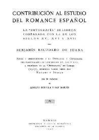 Contribución al estudio del romance español : la "ortografía" de Lebrija comparada con la de los siglos XV, XVI y XVII / por el Dr. B. Escudero de Juana ; con un prólogo de Adolfo Bonilla y San Martín | Biblioteca Virtual Miguel de Cervantes