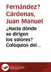 ¿Hacia dónde se dirigen los valores? Coloquios del siglo XXI / Bajo la dirección de Jérôme Bindé | Biblioteca Virtual Miguel de Cervantes