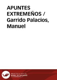 APUNTES EXTREMEÑOS / Garrido Palacios, Manuel | Biblioteca Virtual Miguel de Cervantes