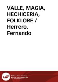 VALLE, MAGIA, HECHICERIA, FOLKLORE / Herrero, Fernando | Biblioteca Virtual Miguel de Cervantes