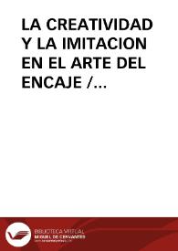 LA CREATIVIDAD Y LA IMITACION EN EL ARTE DEL ENCAJE / Gonzalez Mena, Mª Angeles | Biblioteca Virtual Miguel de Cervantes