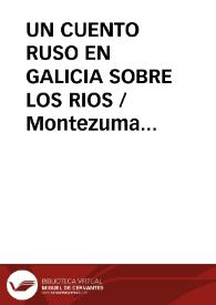 Un cuento ruso en Galicia sobre los ríos / Montezuma De Carvalho, Joaquín de | Biblioteca Virtual Miguel de Cervantes