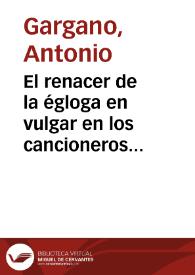 El renacer de la égloga en vulgar en los cancioneros del siglo XV. Notas preliminares / Antonio Gargano | Biblioteca Virtual Miguel de Cervantes