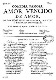 Comedia famosa. Amor vencido de amor / de Don Juan Velez de Guevara, Don Juan de Zavaleta, D. Antonio de Huerta | Biblioteca Virtual Miguel de Cervantes