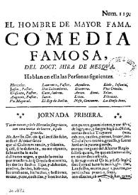 El hombre de mayor fama. Comedia famosa / Del Doct. Mira de Amesqua | Biblioteca Virtual Miguel de Cervantes