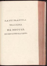 La Numancia / compuesto por Miguel de Ceruantes Saauedra, dirigido a D. Rodrigo de Tapia... | Biblioteca Virtual Miguel de Cervantes