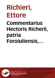 Commentarius Hectoris Richerii, patria Foroiuliensis, ex nobilibus à Portunaonis, iurisconsulti acutissimi, in rubricam Pandectarum de verborum obligationibus | Biblioteca Virtual Miguel de Cervantes