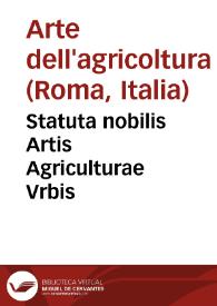 Statuta nobilis Artis Agriculturae Vrbis | Biblioteca Virtual Miguel de Cervantes