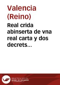 Real crida abinserta de vna real carta y dos decrets sobre la orde y resolucio que se ha pres per sa Magesta del Rey D. Felip nostre senyor peral asiento general de la paga des censals y altres carrechs ordinaris a que està obligada la casa y estats del duch de Gandia, conte de Oliua | Biblioteca Virtual Miguel de Cervantes