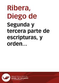 Segunda y tercera parte de escripturas, y orden judicial en casos particulares para los escriuanos del numero y reyno, y de las prouincias de los alcaldes de casa y corte, y de las Chancillerias, y los que van con juezes de comision | Biblioteca Virtual Miguel de Cervantes