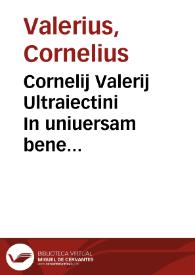 Cornelij Valerij Ultraiectini In uniuersam bene dicendi rationem tabula, summam artis rhetoricae complectens | Biblioteca Virtual Miguel de Cervantes