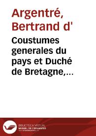 Coustumes generales du pays et Duché de Bretagne, reformées en l'an mil cinq cents quatre vingts | Biblioteca Virtual Miguel de Cervantes