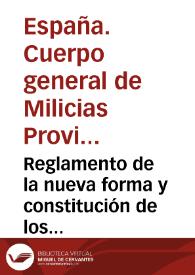 Reglamento de la nueva forma y constitución de los regimientos de milicias provinciales de la Península | Biblioteca Virtual Miguel de Cervantes