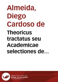 Theoricus tractatus seu Academicae selectiones de servo communi | Biblioteca Virtual Miguel de Cervantes