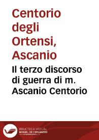 Il terzo discorso di guerra di m. Ascanio Centorio | Biblioteca Virtual Miguel de Cervantes