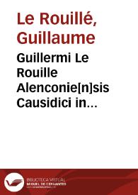 Guillermi Le Rouille Alenconie[n]sis Causidici in legibus licentiati justitie atq[ue] iniustitie descriptionum compe[m]dium | Biblioteca Virtual Miguel de Cervantes