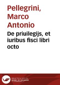 De priuilegijs, et iuribus fisci libri octo | Biblioteca Virtual Miguel de Cervantes