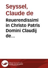 Reuerendissimi in Christo Patris Domini Claudij de Seysello Sabaudiensis ... Commentaria in sex partes Digestorum et Codicis cum Tractatu compendioso feudorum ... | Biblioteca Virtual Miguel de Cervantes