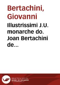 Illustrissimi J.U. monarche do. Joan Bertachini de Firmo Tractatus de ep[iscop]o ecclesiastice facultati admodu[m] co[n]uenie[n]s. Nuperrime haud modicis men[n]dis eradicatis veritati restitutus, cui no[n] inco[m]moda sunt annexa summaria ; preposito putili repertorio speciales totius Trac. sente[n]tias indica[n]te | Biblioteca Virtual Miguel de Cervantes