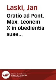 Oratio ad Pont. Max. Leonem X in obedientia suae Sanctitati nomine Serenissimi Principis d[omi]ni Sigismundi Regis Polonie, Magniducis Lituanie, Russiae, Prussieq[ue] d[omi]ni et heredis [et]c[etera] | Biblioteca Virtual Miguel de Cervantes