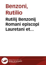 Rutilij Benzonij Romani episcopi Lauretani et Recanatensis De iustitia Pontificij interdicti contra Reipublicae Venetae pseudotheologos disputatio | Biblioteca Virtual Miguel de Cervantes